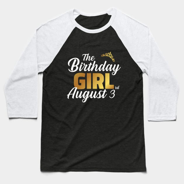 The Birthday Girl August 3rd Baseball T-Shirt by dznbx